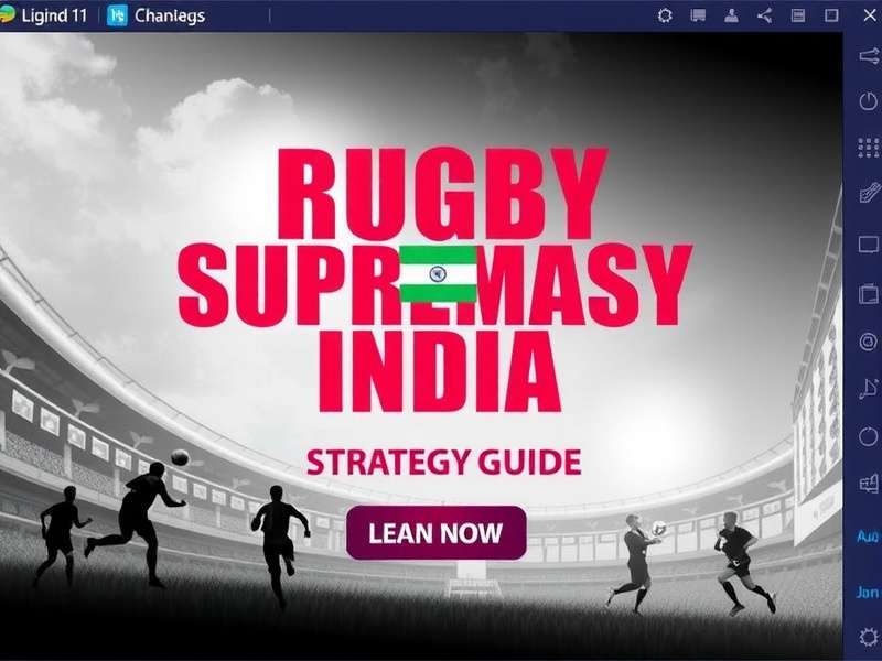 Top strategies for Rugby Supremacy India Rugby Supremacy India Strategy Guide